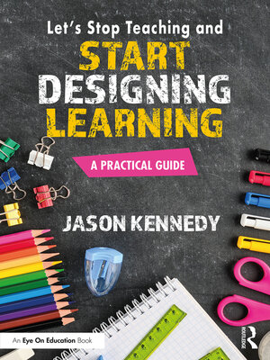 cover image of Let's Stop Teaching and Start Designing Learning